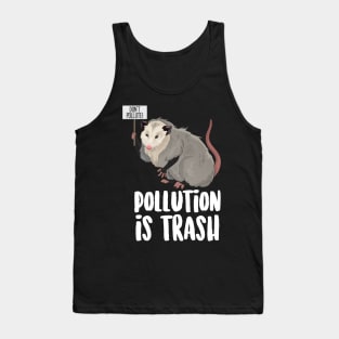 Pollution Is Trash Possum Tank Top